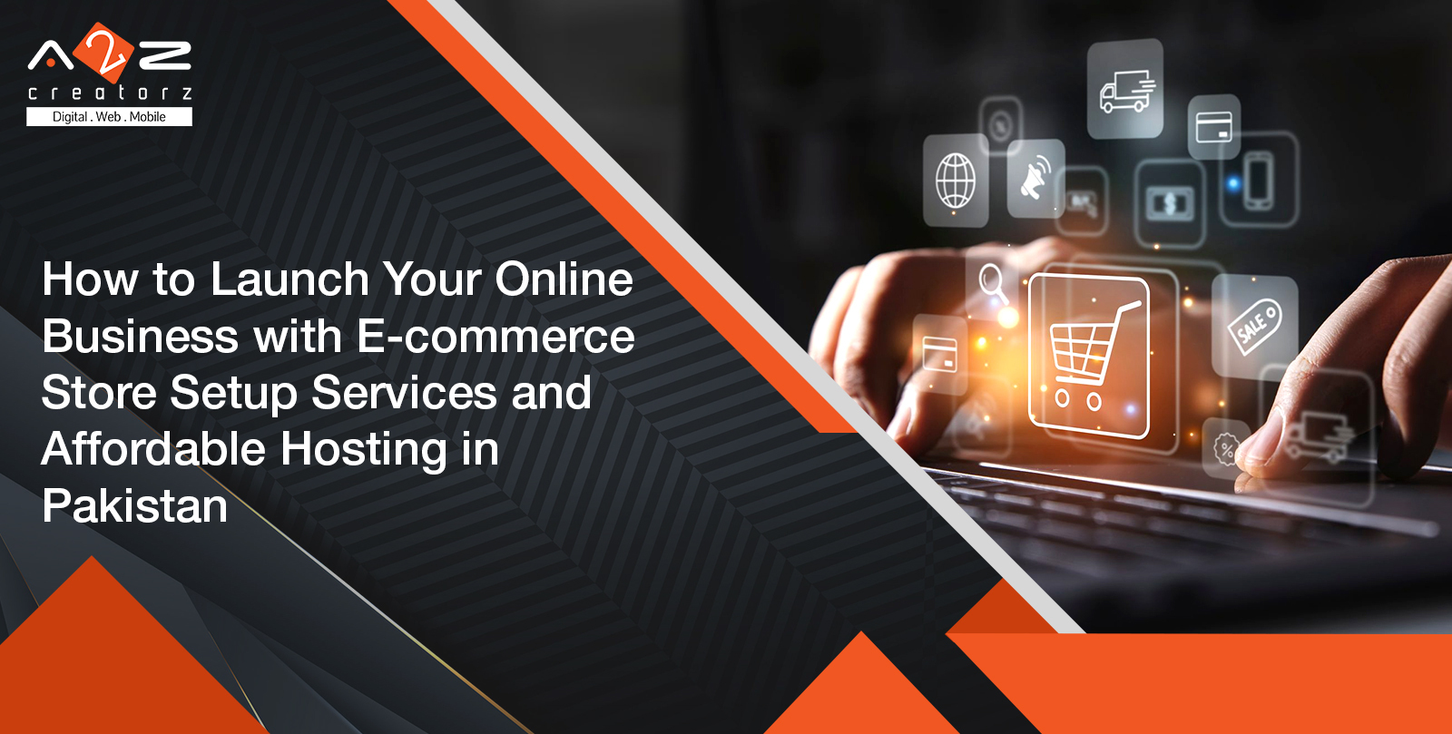 How to Launch Your Online Business with E-commerce Store Setup Services and Affordable Hosting in Pakistan