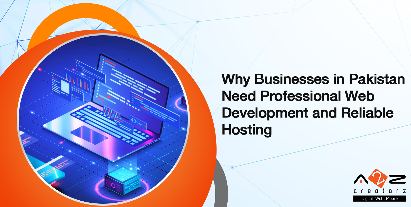 Why Businesses in Pakistan Need Professional Web Development and Reliable Hosting